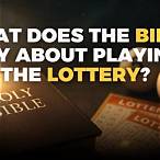 what does the bible say about playing the lottery